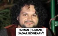 Human (Humane) Sagar Biography